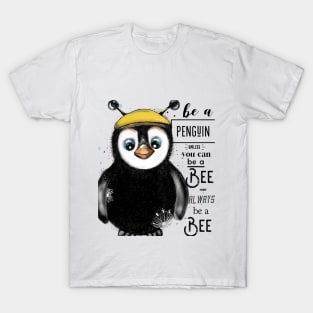 Be a Penguin T-Shirt